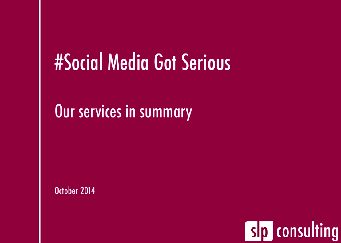 Social Media Got Serious – what we do in a few slides